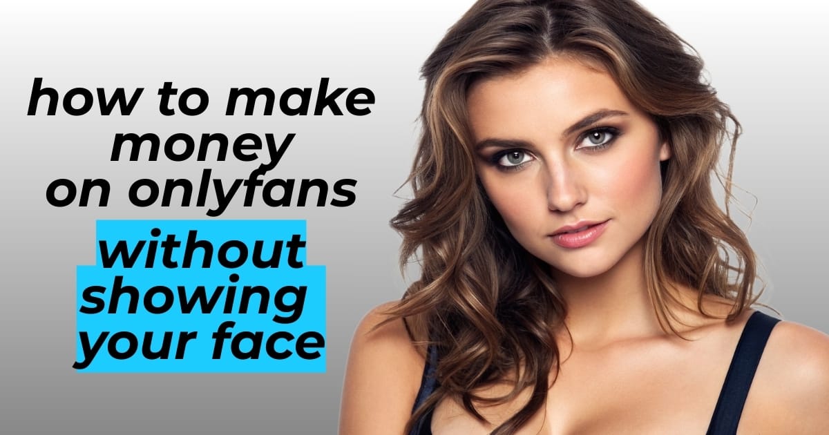 Featured image for “How to Make Money on OnlyFans Without Showing Your Face”