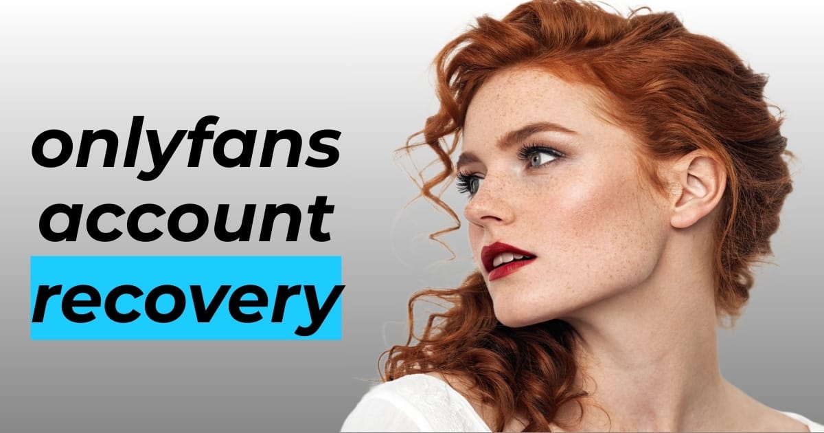 Featured image for “OnlyFans Account Recovery: What You Need to Know”