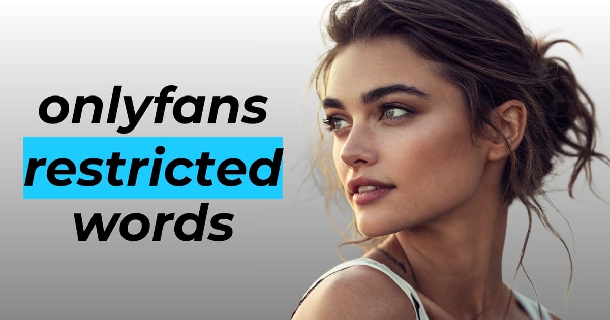 Featured image for “OnlyFans Restricted Words: Complete List of Banned Terms”